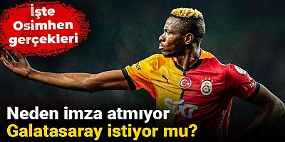 Bomba Osimhen iddiası: Neden imza atmıyor yönetim istemiyor mu?